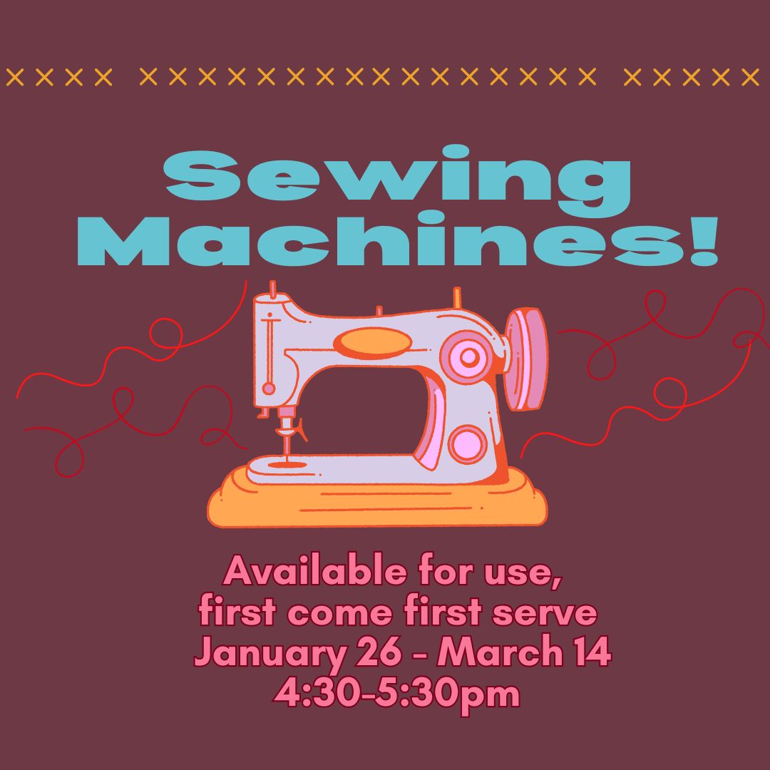 3 Sewing Machines will be available at the library January 26 through March 14