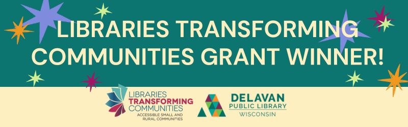 Delavan Public Library wins Libraries Transforming Communities Grant!