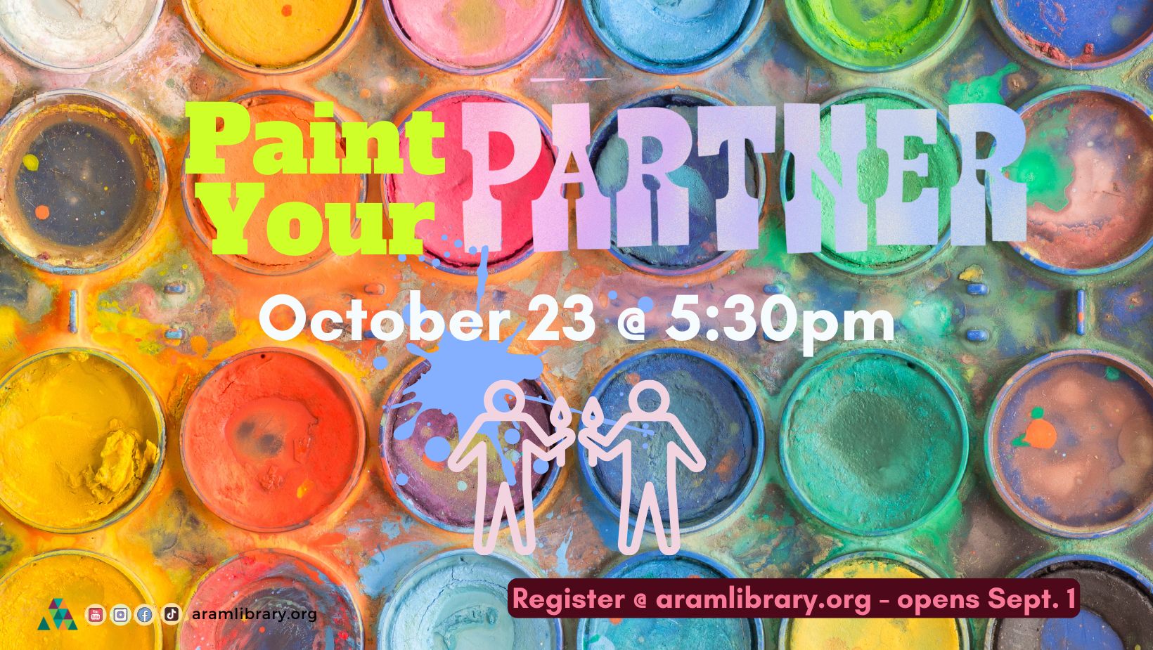 Paint your Partner event at Aram Public Library on October 23rd @ 5:30pm; registration required.